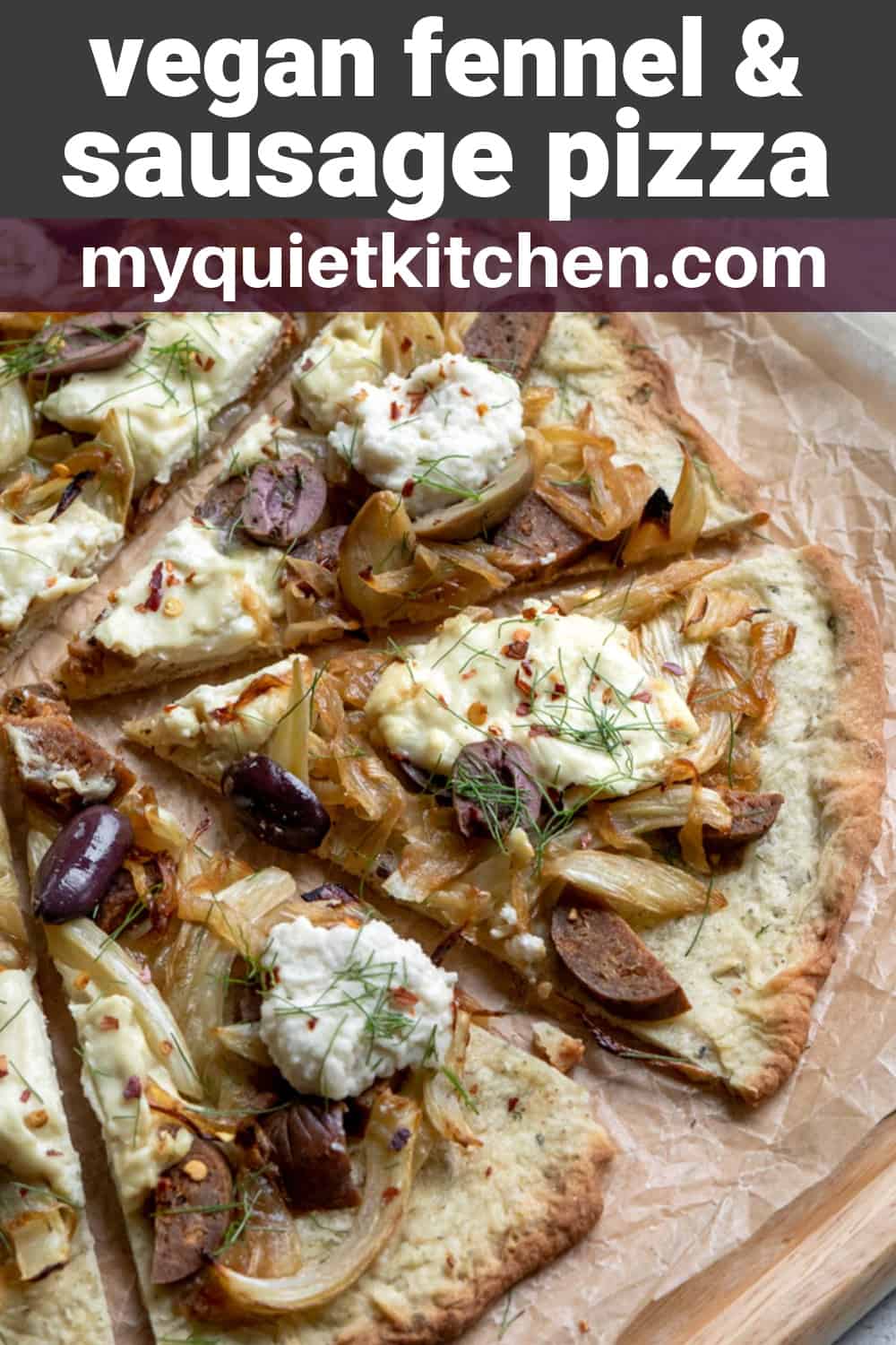 Vegan Fennel, Sausage & Ricotta Pizza My Quiet Kitchen